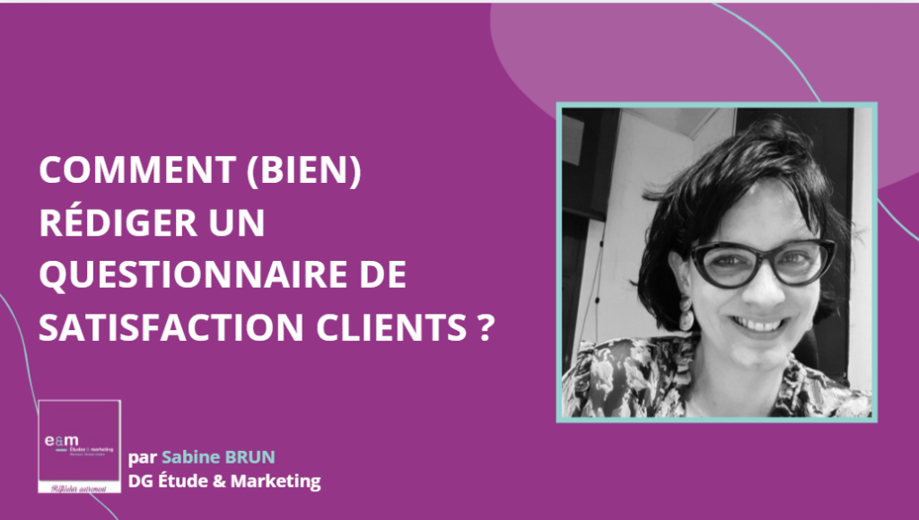 COMMENT (BIEN) RÉDIGER UN QUESTIONNAIRE DE SATISFACTION CLIENTS ?
